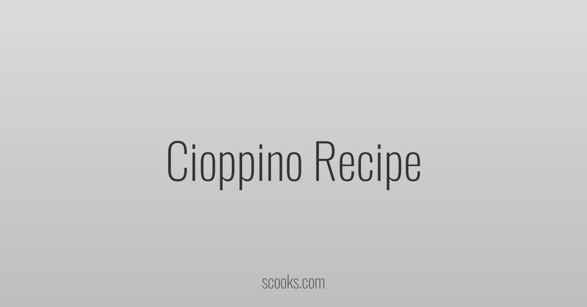 Cioppino Recipe