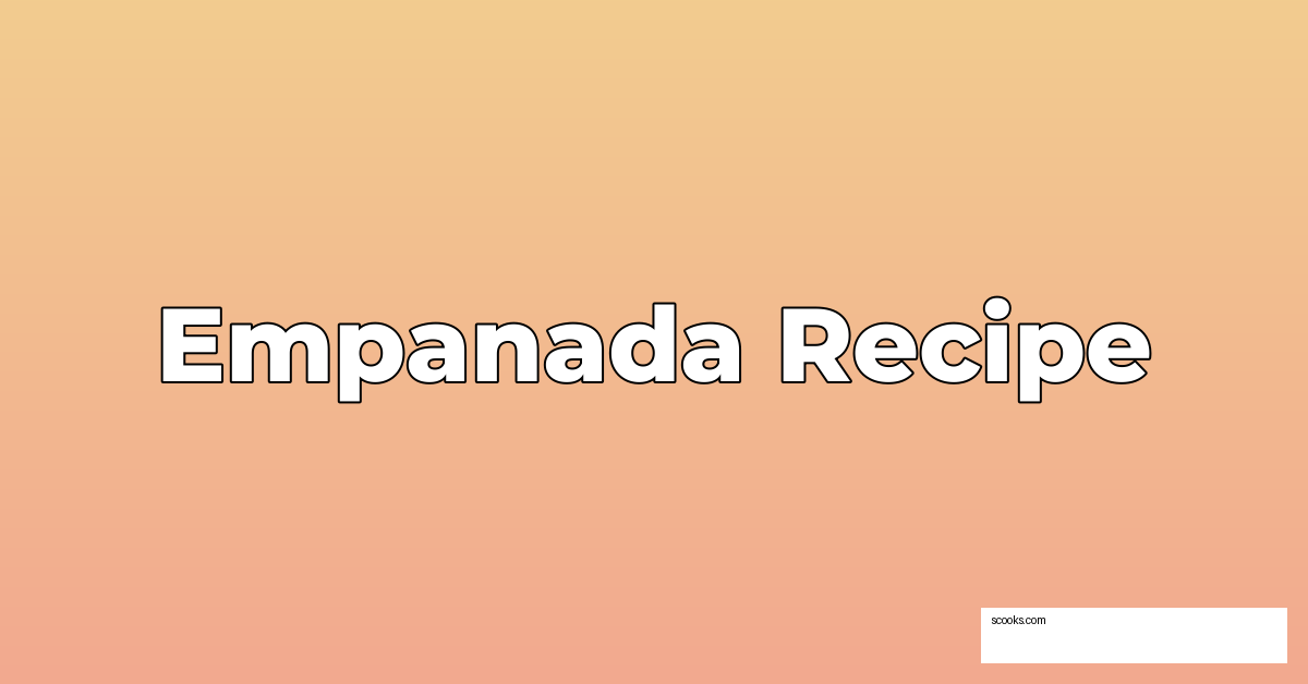 Empanada Recipe