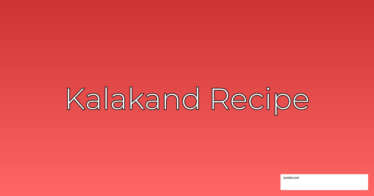 Kalakand Recipe