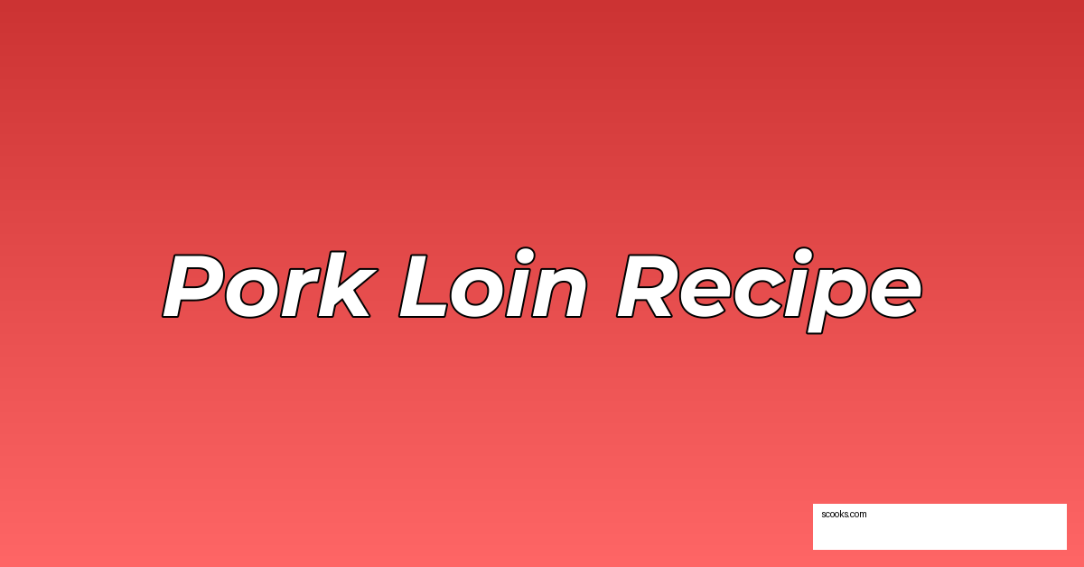 Pork Loin Recipe