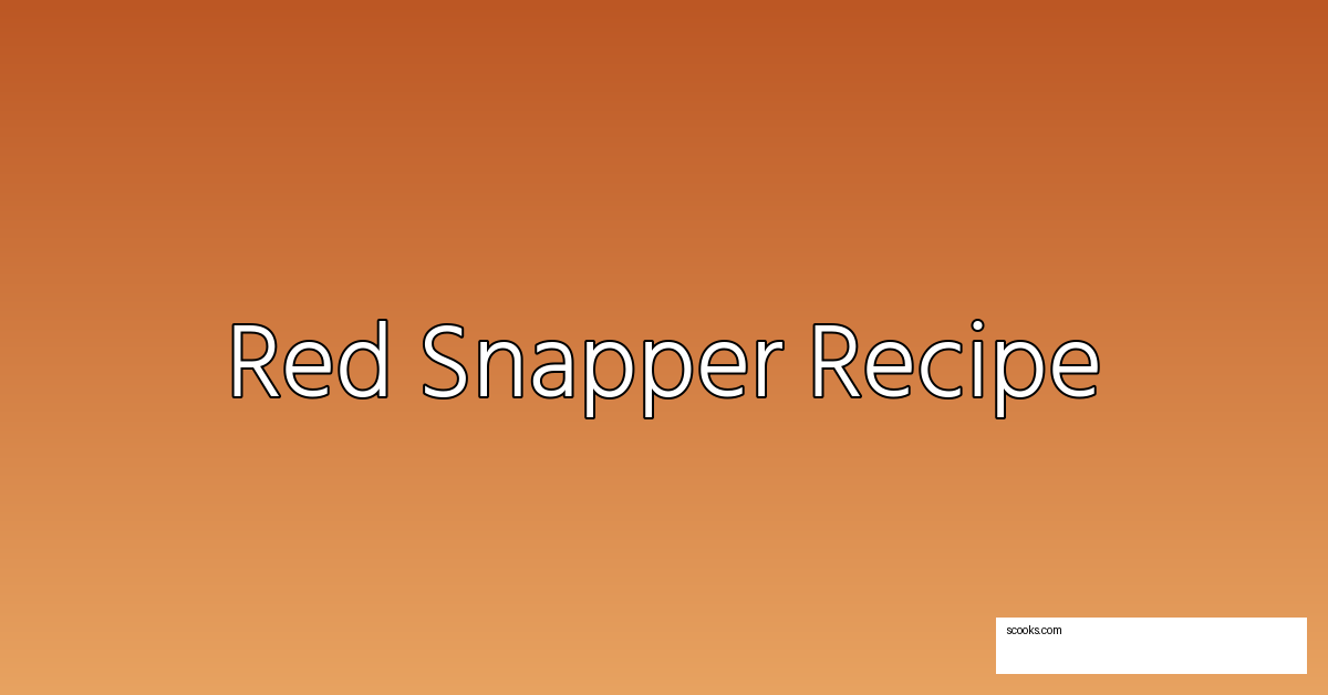 Red Snapper Recipe