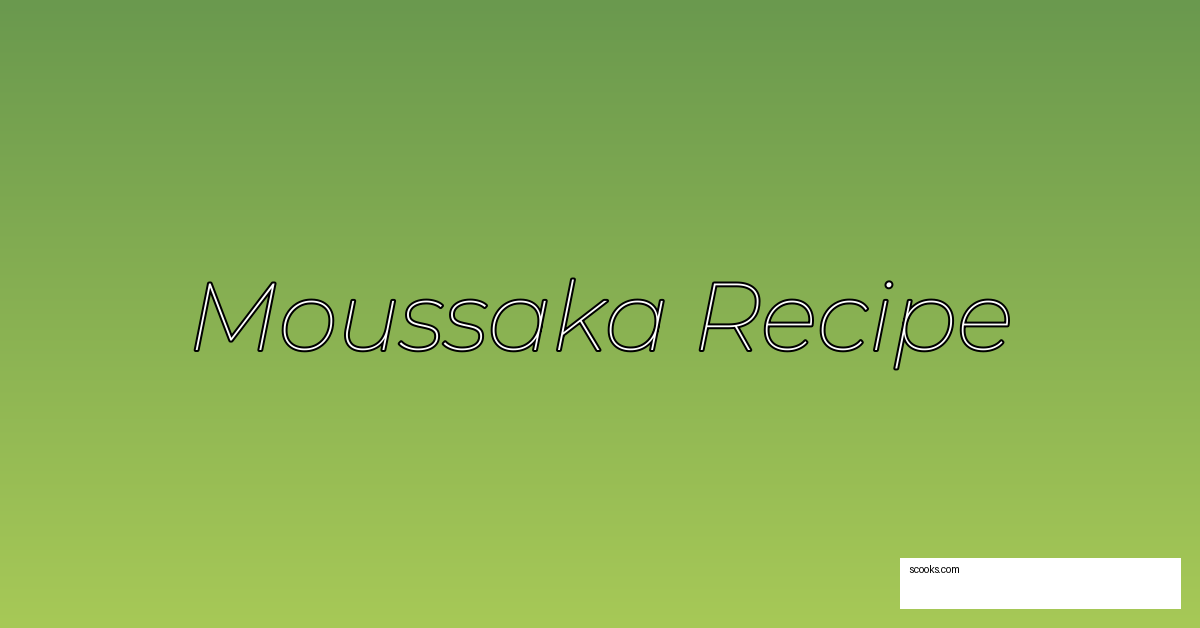 moussaka recipe